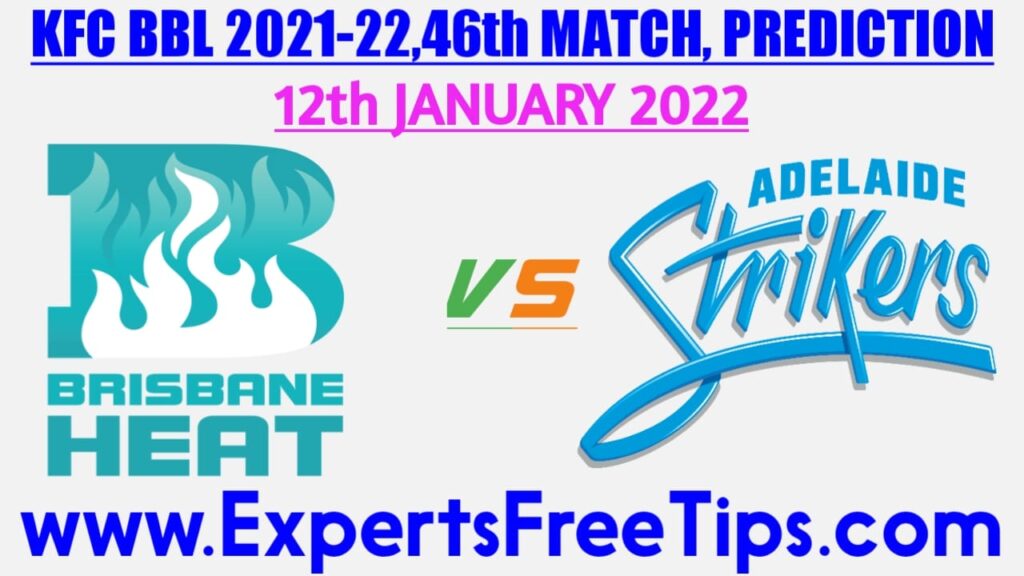 ADS vs BRH, Adelaide Strikers vs Brisbane Heat, BBL T20 2021 46h Match