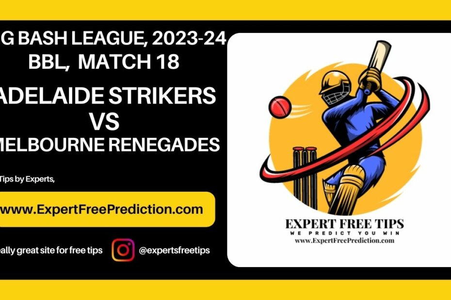 ADS vs MLR, Adelaide Strikers vs Melbourne Renegades, BBL T20 2023 18th Match Prediction