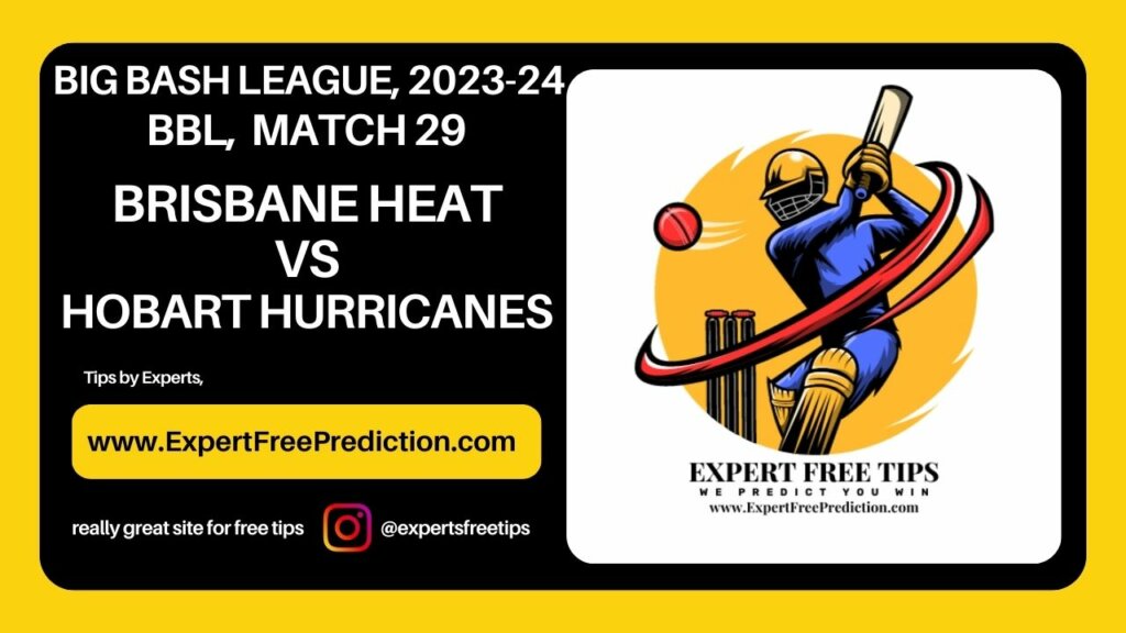 HBH vs BRH, Brisbane Heat vs Hobart Hurricanes, BBL T20 2024 29th Match Prediction