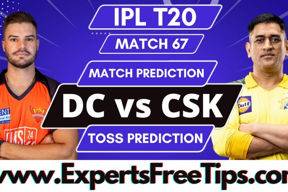 CSK vs DC, Chennai Super Kings vs Delhi Capitals, IPL 2023 67th Match