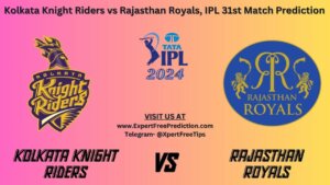 RR vs KKR betting tips, Rajasthan Royals vs Kolkata Knight Riders, IPL 2024 31st Match Prediction