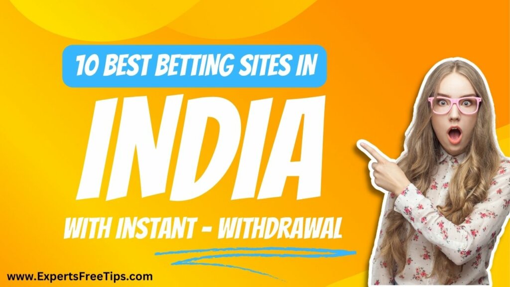 Best Betting Sites In India With Instant Withdrawal