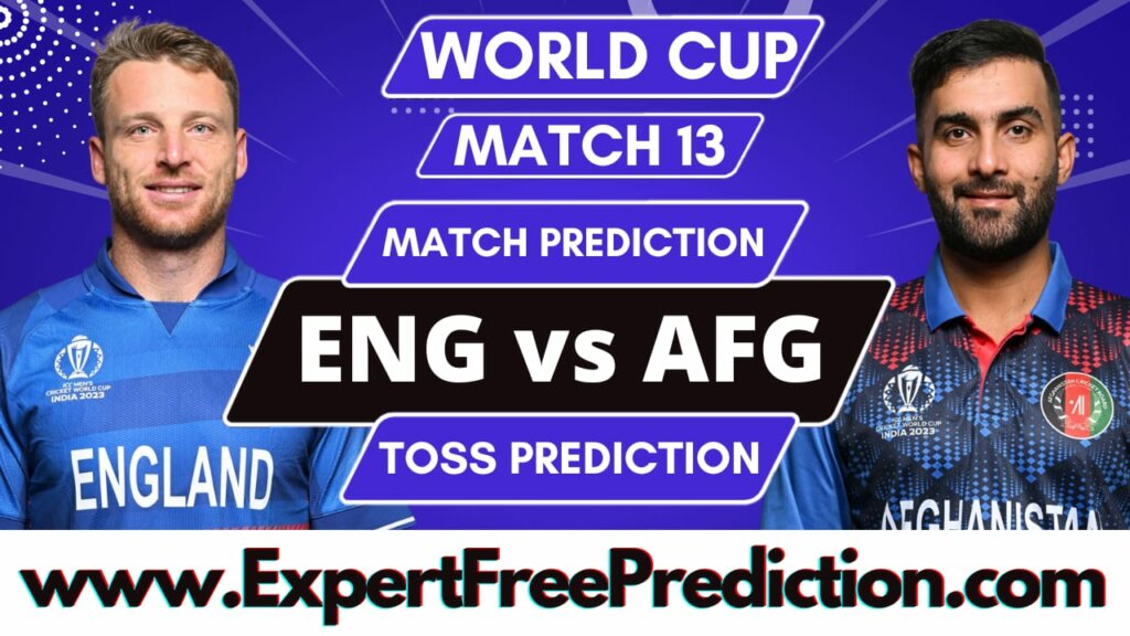 AFG vs ENG Today 13th Match Prediction, Cricket World Cup 2023