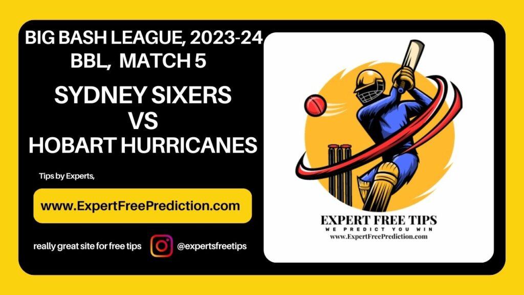 Hobart Hurricanes vs Sydney Sixers BBL 5th Match Prediction