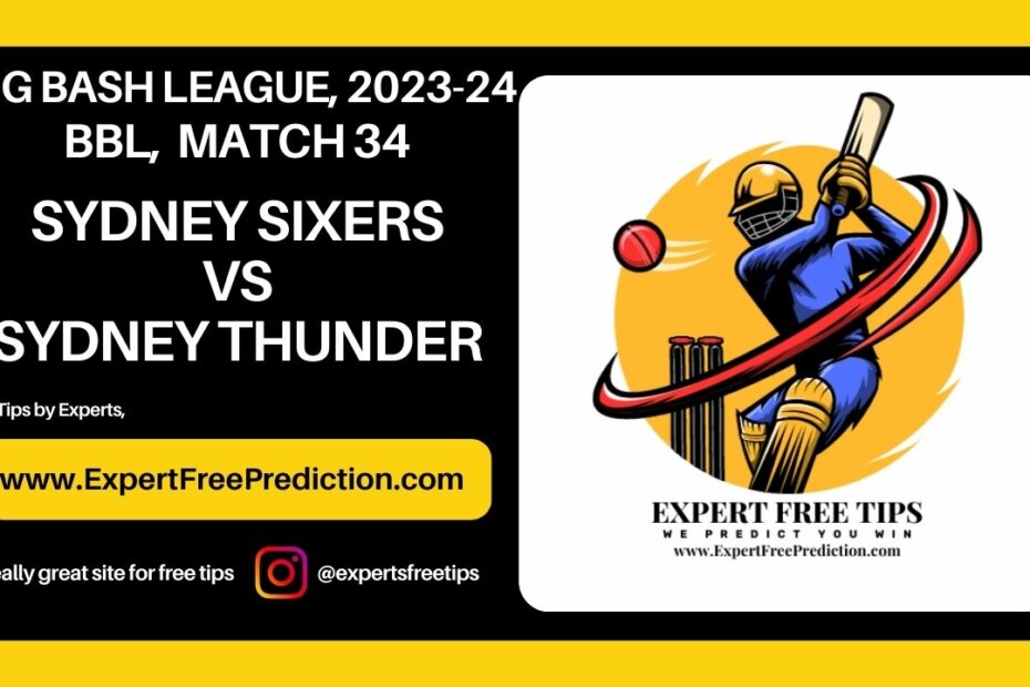 SYT vs SYS, Sydney Thunder vs Sydney Sixers, BBL T20 2024 34th Match Prediction