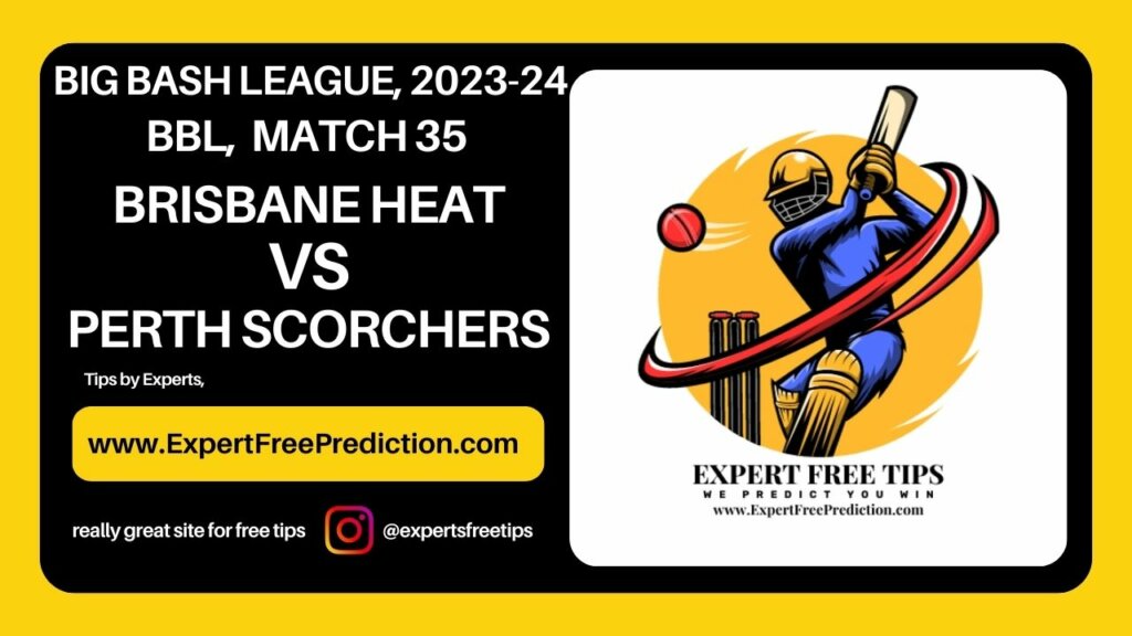 PRS vs BRH, Perth Scorchers vs Brisbane Heat, BBL T20 2024 35th Match Prediction