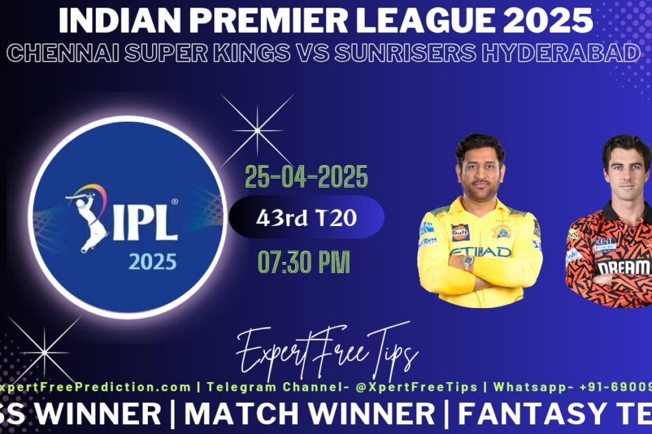 CSK vs SRH Expert Free Tips Today IPL 2025 Prediction